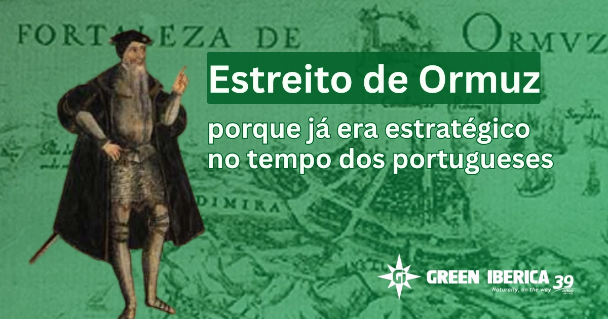 Estreito de Ormuz porque já era estratégico no tempo dos portugueses